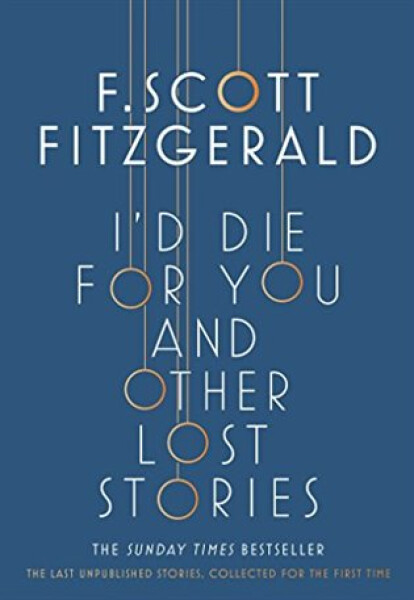 I´d Die for You: And Other Lost Stories - Francis Scott Fitzgerald