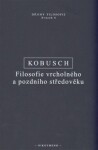 Filosofie vrcholného pozdního středověku Theo Kobusch