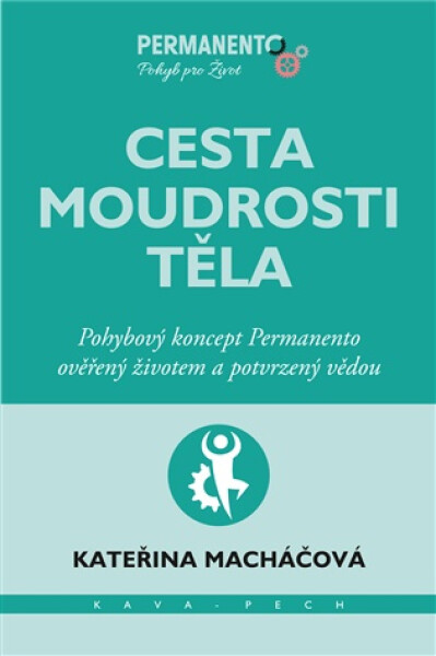 Cesta moudrosti těla - Pohybový koncept Permanento ověřený životem a potvrzený vědou