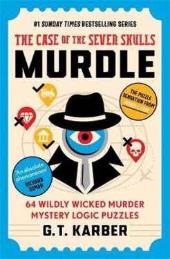 Murdle: The Case of the Seven Skulls: THE SUNDAY TIMES BESTSELLING SERIES - G.T. Karber