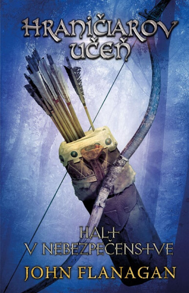 Hraničiarov učeň - Kniha deviata - Halt v nebezpečenstve - John Flanagan