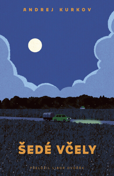 Šedé včely - Andrìj Jurìjovyč Kurkov