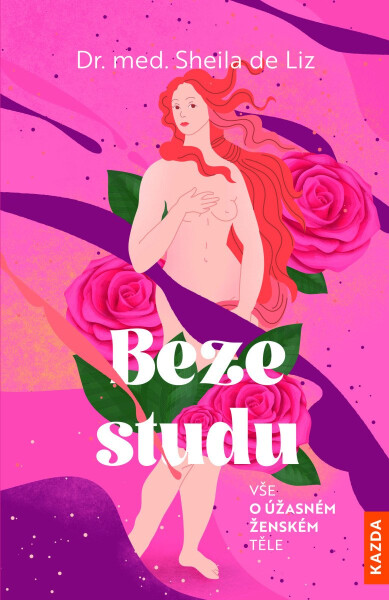 Beze studu - Vše o úžasném ženském těle - Liz Sheila de