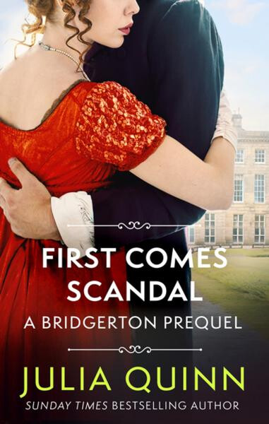 First Comes Scandal: A Bridgerton Prequel - Julia Quinn