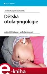 Dětská otolaryngologie. nejčastější situace v ambulantní praxi - Zdeňka Kuchynková e-kniha