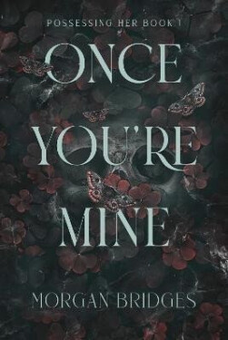 Once You´re Mine: The viral dark stalker romance everyone is talking about! - Morgan Bridges