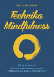 Technika Mindfulness - Jak se vyvarovat duševní prokrastinace pomocí všímavosti a bdělé pozornosti - Gill Hasson