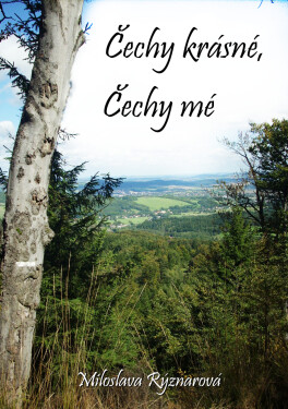 Čechy krásné, Čechy mé - Miloslava Rýznarová