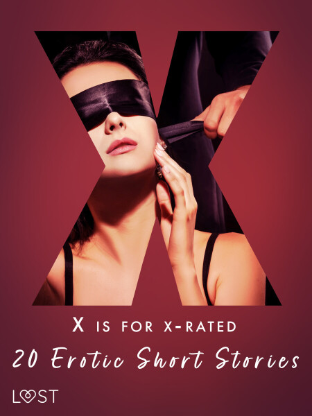 X is for X-rated - 20 Erotic Short Stories - Julie Jones, Alexandra Södergran, Saga Stigsdotter, Nicolas Lemarin