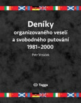 Deníky organizovaného veselí svobodného putování 1981-2000 Petr Vrzáček