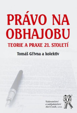 Vydavatelství Aleš Čeněk, s.r.o. Právo na obhajobu - Teorie a praxe 21. století - Tomáš Gřivna a kolektiv