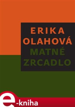 Matné zrcadlo - Erika Olahová e-kniha