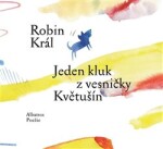 Jeden kluk vesničky Květušín Robin Král