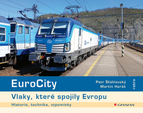 EuroCity - Vlaky, které spojily Evropu - Martin Harák; Petr Šťáhlavský