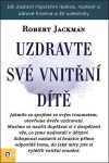 Uzdravte své vnitřní dítě - Robert Jackman