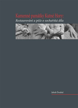 Kamenné památky Kutné Hory - Jakub Ďoubal