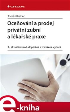 Oceňování a prodej privátní zubní a lékařské praxe. 2., aktualizované, doplněné a rozšířené vydání - Tomáš Krabec e-kniha