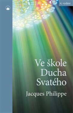 Ve škole Ducha Svatého, 4. vydání - Jacques Philippe