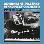 Jiří Suchý a Originální Pražský Synkopický Orchestr, Pavel Klikar: Blues pro Tebe CD - Jiří Suchý