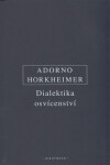 Dialektika osvícenství - Theodore W. Adorno, Max Horkheimer
