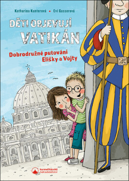 Děti objevují Vatikán - Dobrodružné putování Elišky a Vojty - Katharina Kunterová