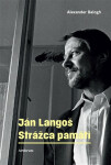 Ján Langoš. Strážca pamäti - Alexander Balogh
