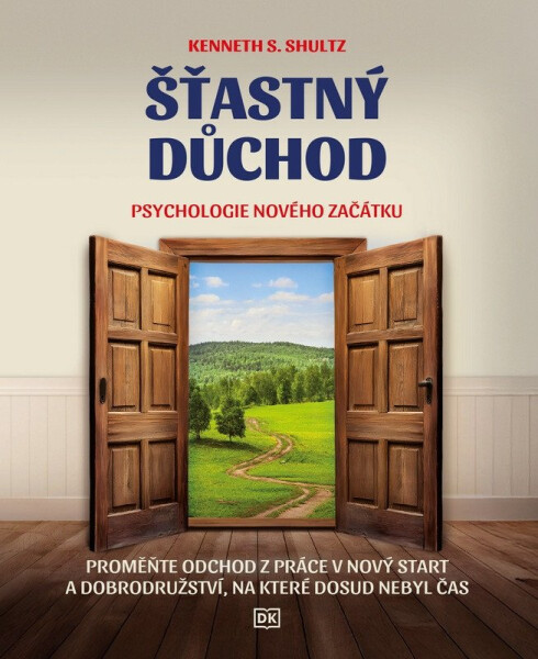 Šťastný důchod - Psychologie nového začátku - Kenneth S. Shultz