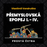 Přemyslovská epopej I.-IV. - Vlastimil Vondruška - audiokniha