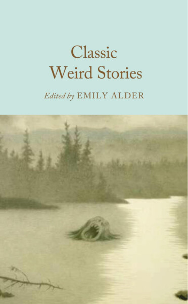 Classic Weird Stories - Emily Alder