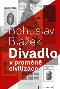 Divadlo proměně civilizace Bohuslav Blažek