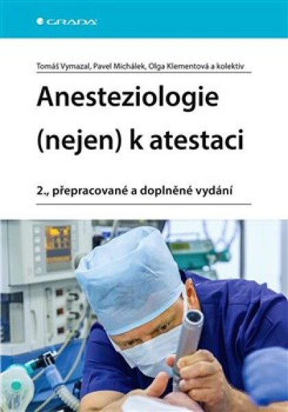 Anesteziologie (nejen) atestaci Pavel Michálek, Tomáš Vymazal, kolektiv, Olga Klementová