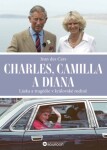 Charles, Camilla a Diana: Láska a tragédie v královské rodině - Jean des Cars - e-kniha