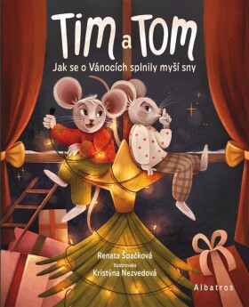 Tim a Tom – Jak se o Vánocích splnily myší sny - Renata Špačková