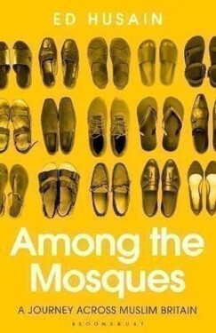 Among the Mosques Journey Across Muslim Britain Ed Husain