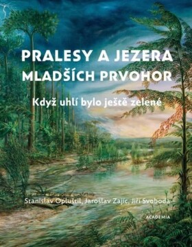 Pralesy a jezera mladších prvohor - Když uhlí bylo ještě zelené, 2. vydání - Stanislav Opluštil