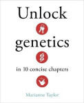 Unlock Genetics in 10 Concise Chapters - Marianne Taylorová