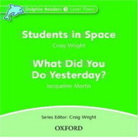 Dolphin Readers 3 What Did You Do Yesterday? / Students in Space Audio CD - Craig Wright