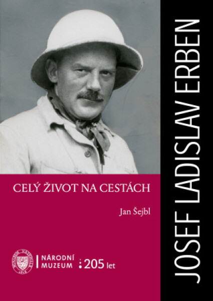 Josef Ladislav Erben. Celý život na cestách - Jan Šejbl - e-kniha