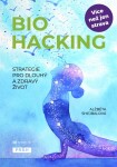 Biohacking - Strategie pro dlouhý a zdravý život - Alžběta Shejbalová