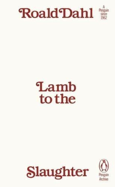 Lamb to the Slaughter - Roald Dahl