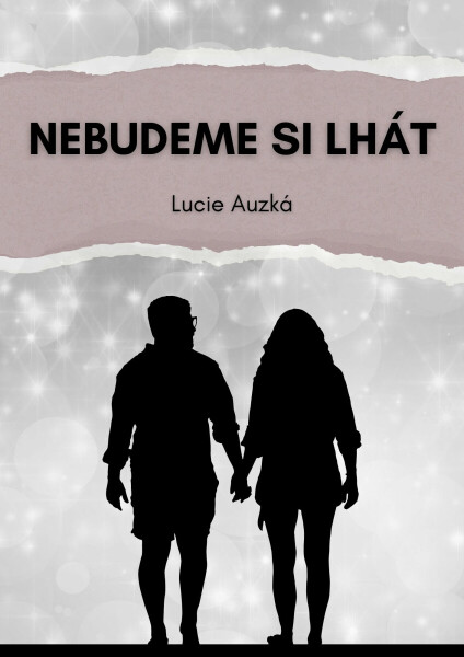 Nebudeme si lhát - Lucie Auzká