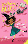 Košťátko Bella - Zákaz kouzlení - Lou Kuenzlerová