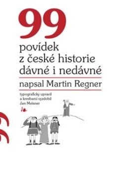 99 povídek české historie dávné nedávné Martin Regner
