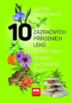 10 zázračných přírodních léků, které vám můžou zachránit život - Jarmila Mandžuková