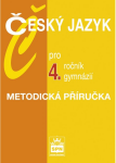 Český jazyk pro gymnázií Metodická příručka