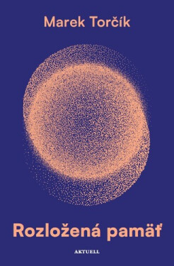 Rozložená pamäť - Marek Torčík