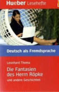 Hueber Hörbücher: Die Fantasien des H. Röpke, LH (B2) - Thoma, Leonhard