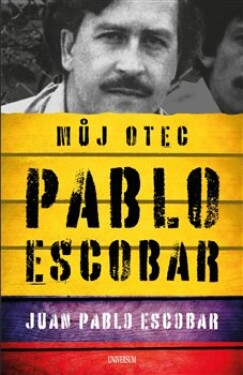 Pablo Escobar. Můj otec Juan Pablo Escobar.