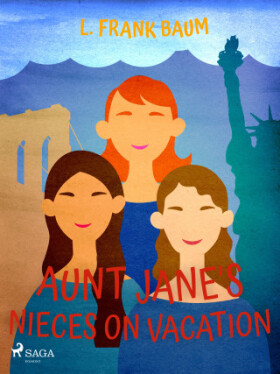Aunt Jane's Nieces on Vacation - Lyman Frank Baum - e-kniha