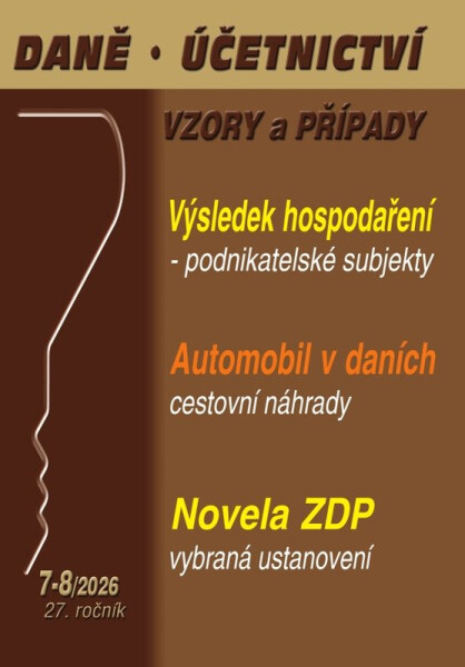 DÚVaP 7-8/2026 Výsledek hospodaření podnikatelských subjektů, Automobil v dalších, cestovní náhrady, Novela ZDP, vybraná ustanovení - Eva Sedláková